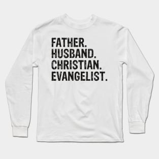 Father. Husband. Christian. Evangelist  Father’s Day Gift Long Sleeve T-Shirt